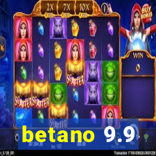 betano 9.9