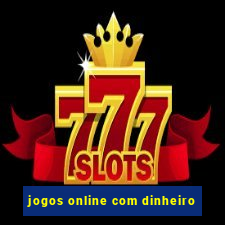 jogos online com dinheiro