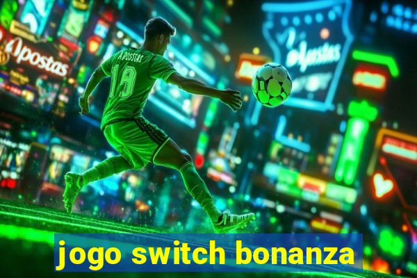 jogo switch bonanza