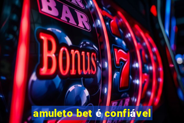 amuleto bet é confiável