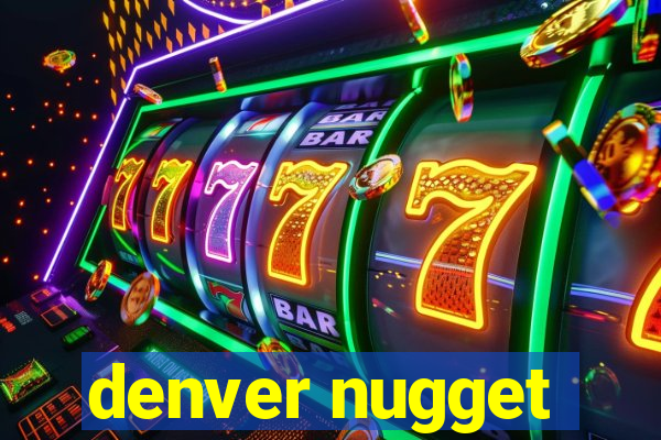 denver nugget