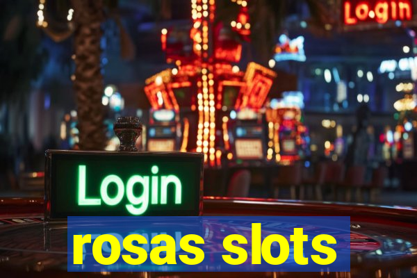 rosas slots