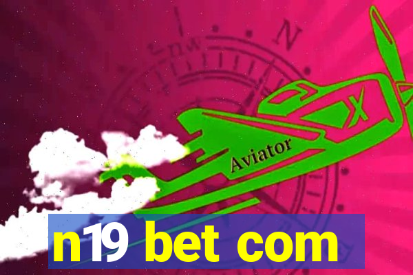 n19 bet com