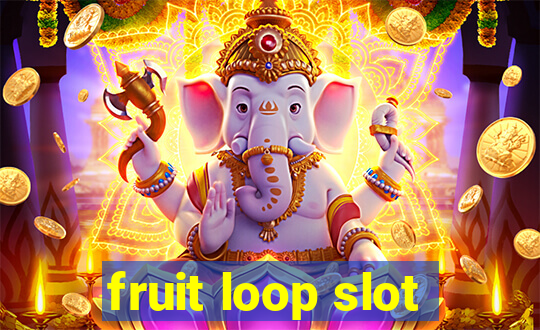 fruit loop slot