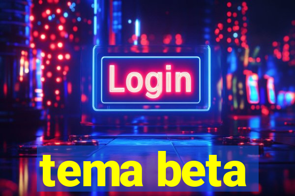 tema beta