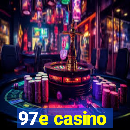 97e casino