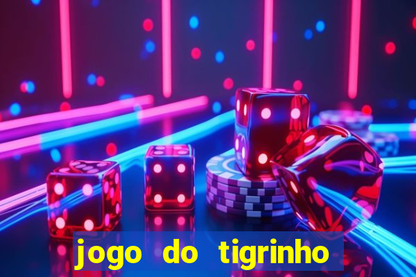 jogo do tigrinho que n茫o precisa depositar