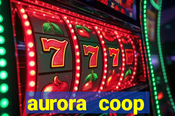 aurora coop trabalhe conosco