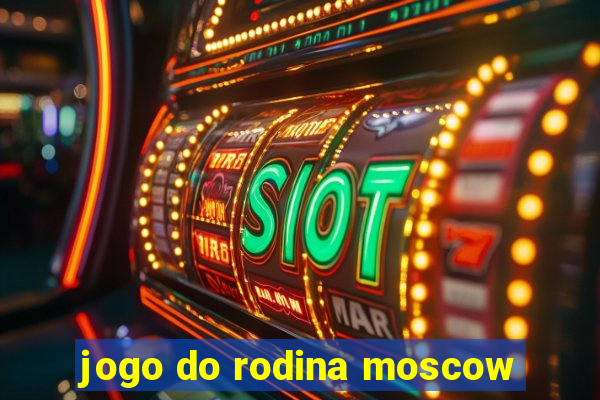 jogo do rodina moscow