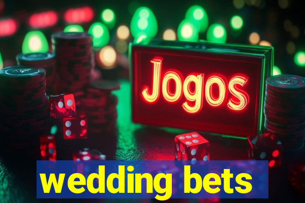 wedding bets