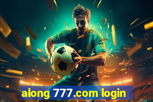 along 777.com login