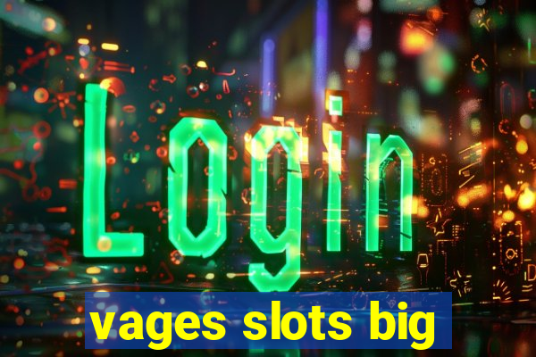 vages slots big