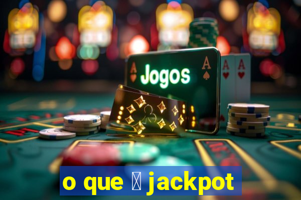 o que 茅 jackpot