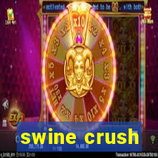 swine crush