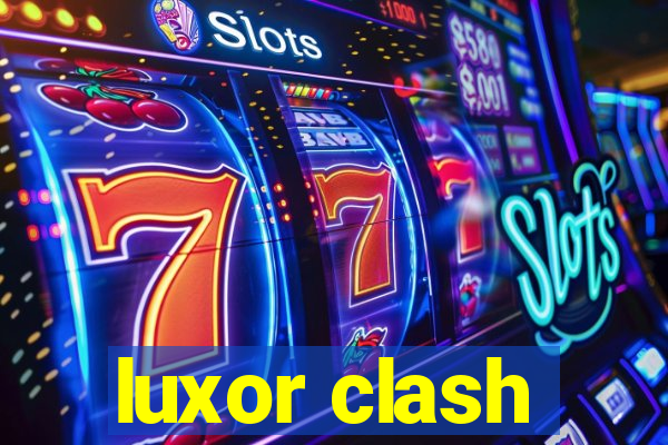 luxor clash