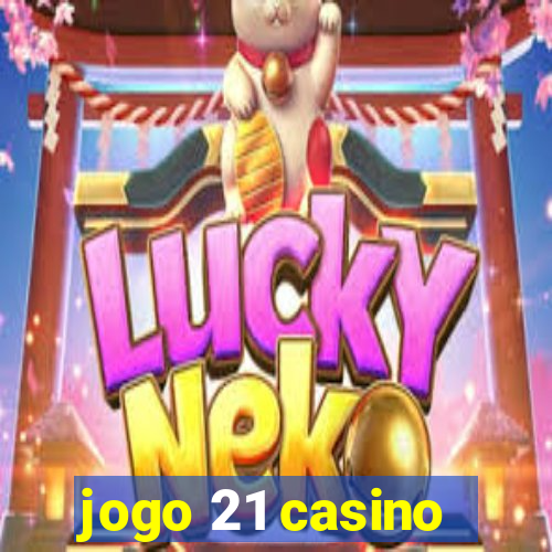 jogo 21 casino