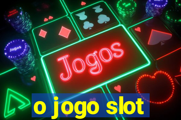 o jogo slot