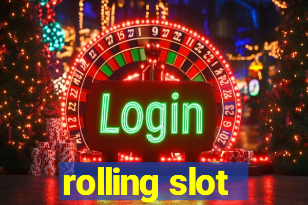 rolling slot