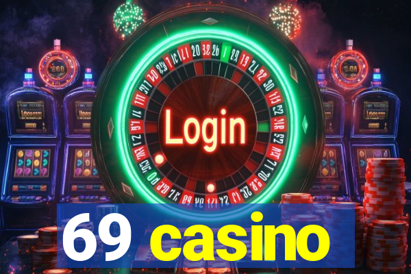 69 casino