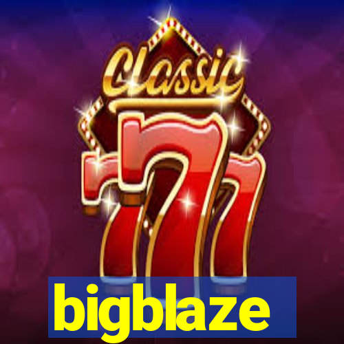 bigblaze