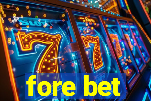 fore bet