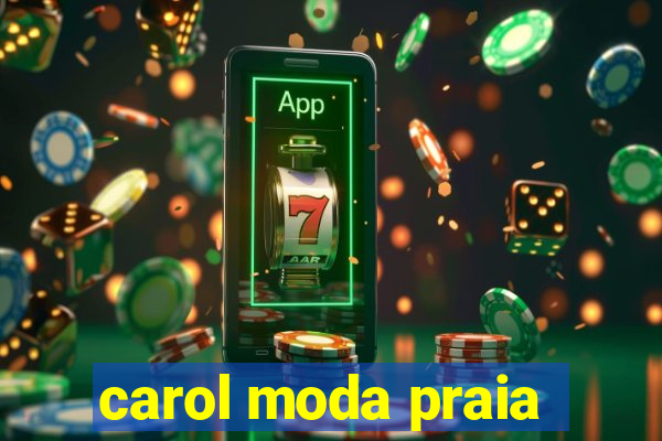 carol moda praia