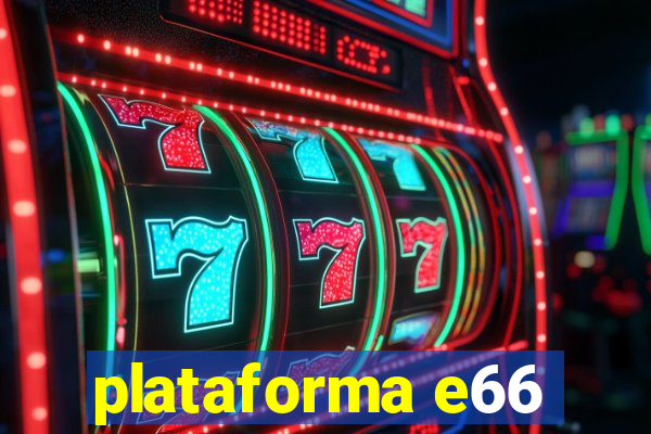 plataforma e66