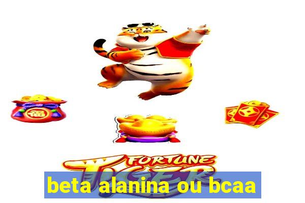 beta alanina ou bcaa