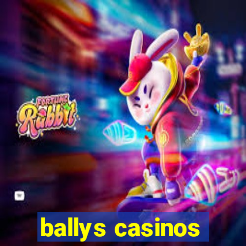 ballys casinos