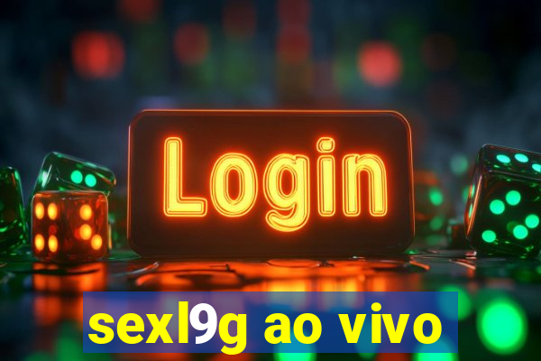 sexl9g ao vivo