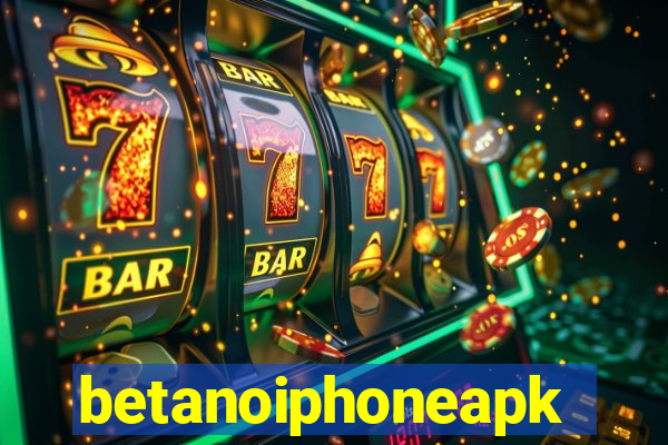 betanoiphoneapk