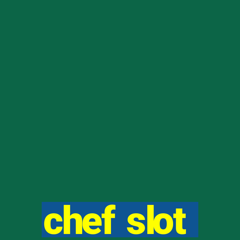 chef slot