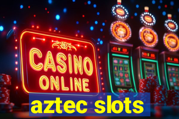 aztec slots