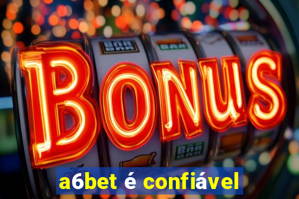 a6bet é confiável