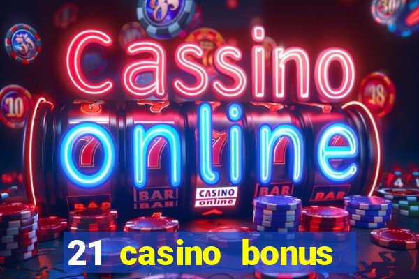 21 casino bonus ohne einzahlung