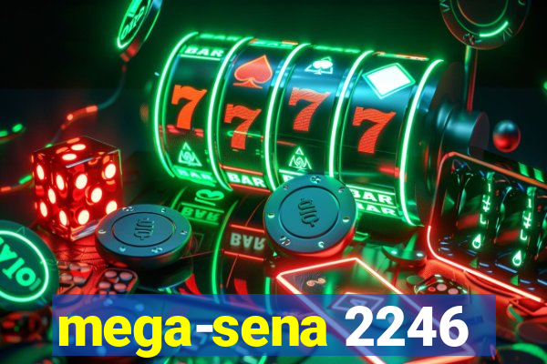 mega-sena 2246