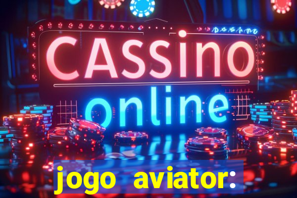 jogo aviator: casino slots