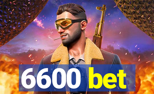 6600 bet