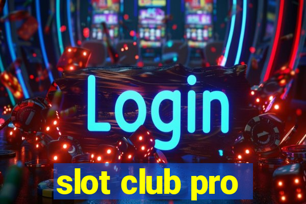 slot club pro