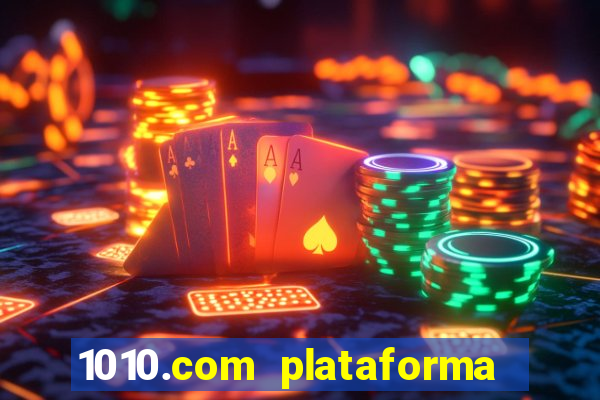 1010.com plataforma de jogos