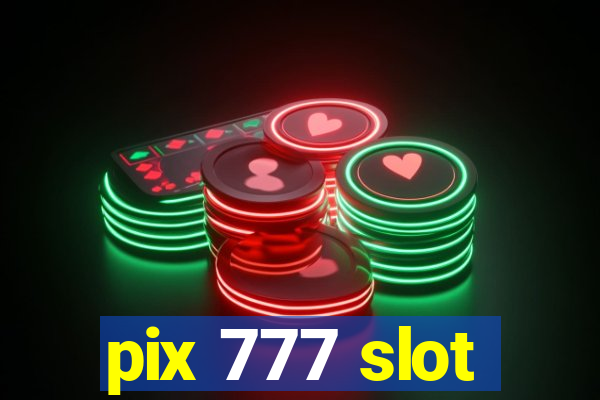 pix 777 slot