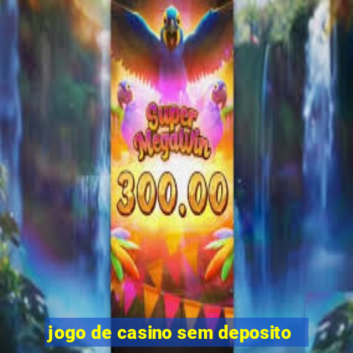 jogo de casino sem deposito