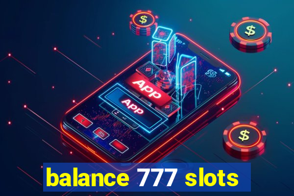 balance 777 slots