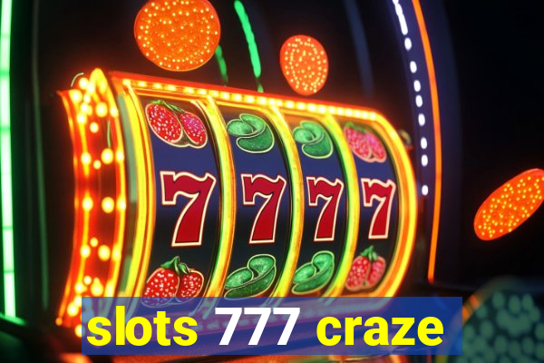 slots 777 craze