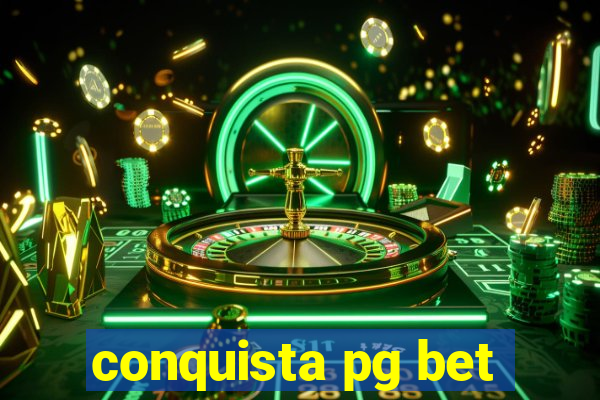 conquista pg bet