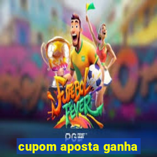 cupom aposta ganha