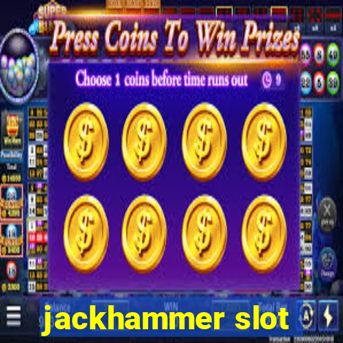 jackhammer slot