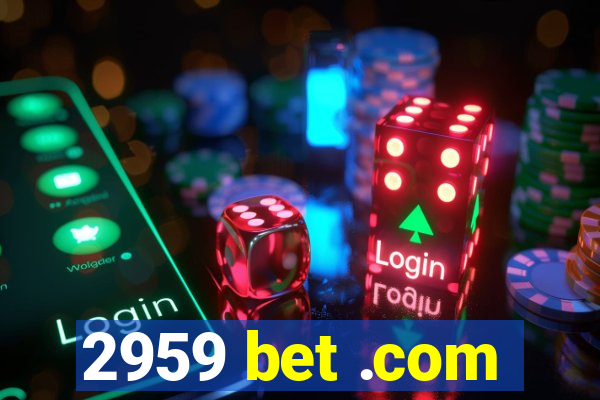 2959 bet .com