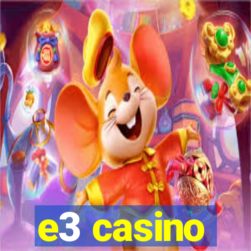 e3 casino