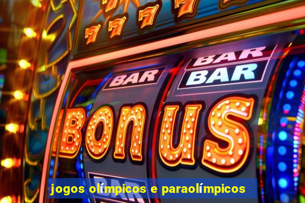 jogos olímpicos e paraolímpicos